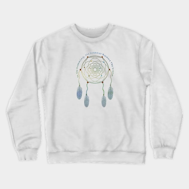 The Dream Crewneck Sweatshirt by TonyaRoach143